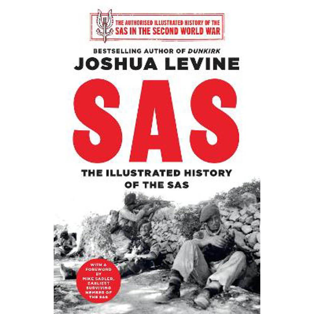 SAS: The Illustrated History of the SAS (Hardback) - Joshua Levine